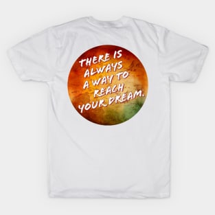 Inspirational Quotes - There Is Always A Way T-Shirt